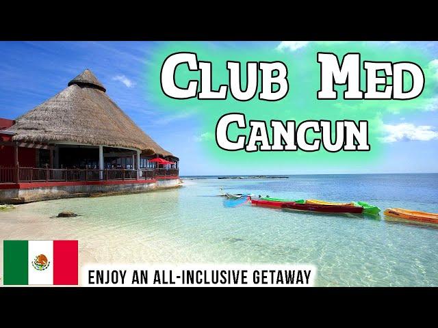 CLUB MED CANCUN - Critical Review | All-Inclusive Resort | Cancun, Mexico