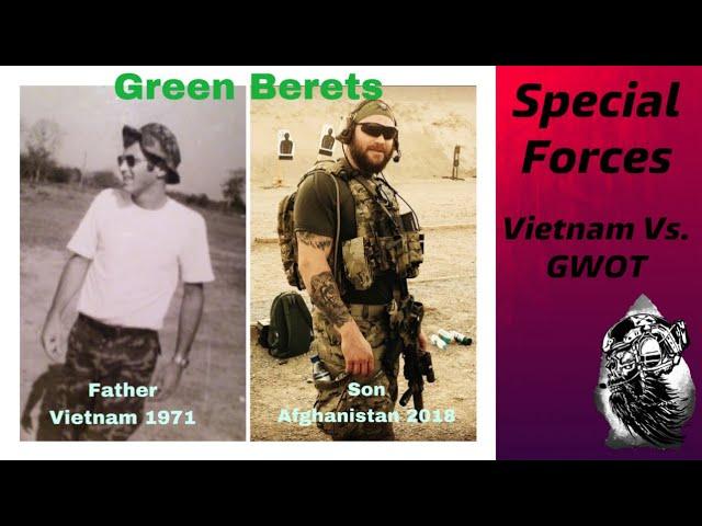 Green Berets: Vietnam Vs. GWOT | 2 generations of special forces soldiers (Father/Son)