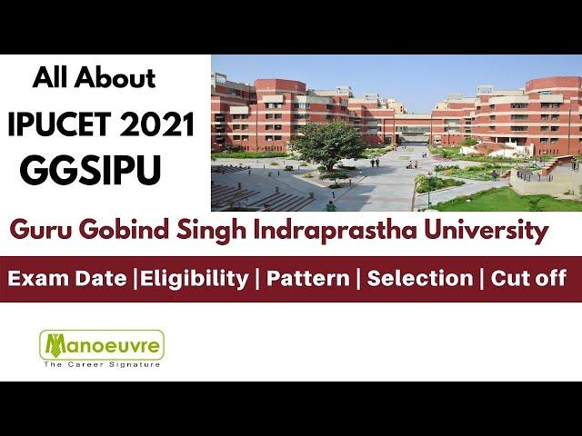 All About - IPUCET 2021- GGSIPU | Exam Date | Eligibility | Paper Pattern | Selection |Cut off etc..