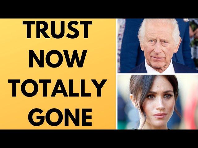 MEGHAN & THE KING - TRUST NOW TOTALLY GONE - LATEST #meghan #kingcharles #meghanmarkle