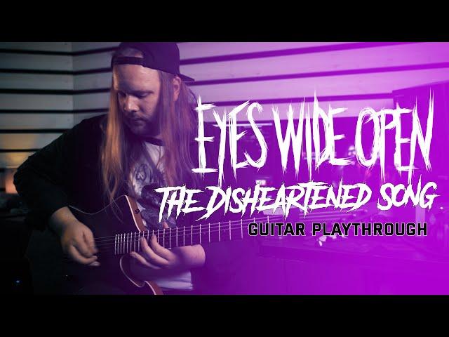 Eyes Wide Open - The Disheartened Song (Official Guitar Playthrough)