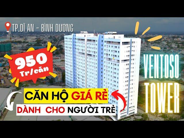 Căn Hộ Chung Cư Giá Rẻ Tp.Dĩ An - Bình Dương | VENTOSO TOWER |  950Tr/Căn