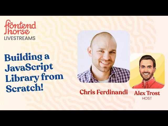 Building a JavaScript Library from Scratch! w/ Chris Ferdinandi