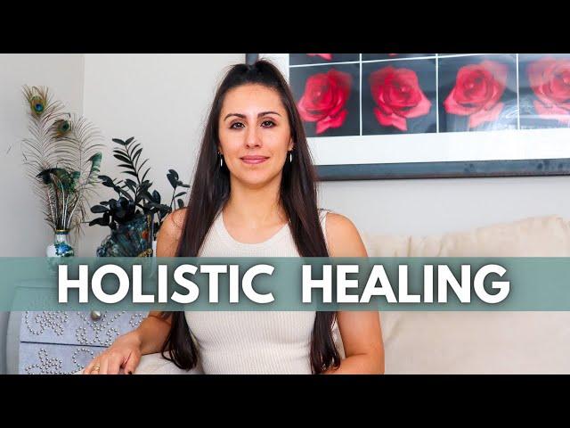 Holistic Healing - Where To Start Your Self Healing Journey | Holistic healing tips for beginners