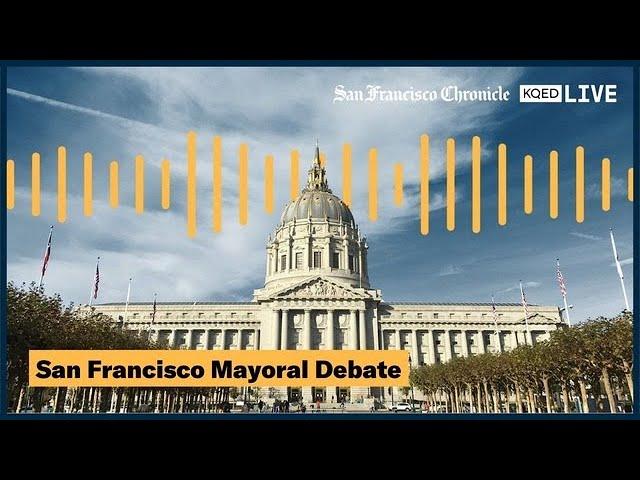 Watch the San Francisco Mayoral Debate | SF Chronicle + KQED