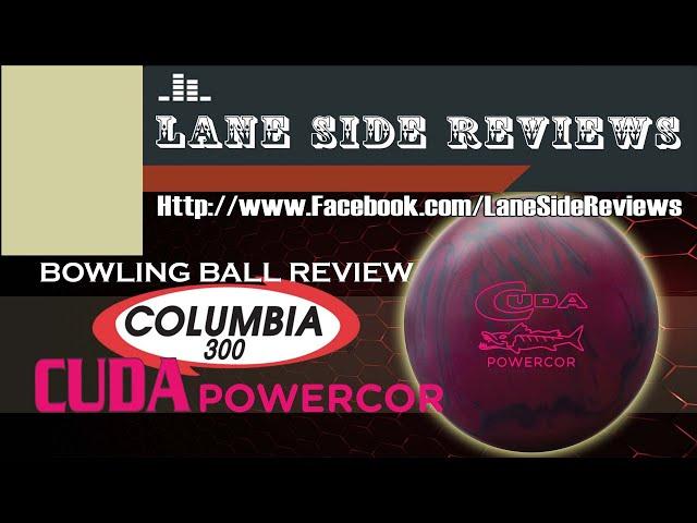 Columbia 300 CUDA PowerCOR Bowling Ball Review by Lane Side Reviews