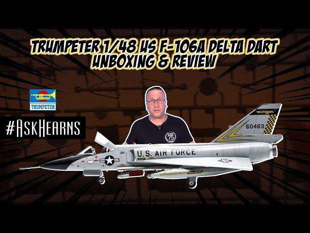 TRUMPETER 1/48 US F-106A Delta Dart | Unboxing & Review | #askhearns