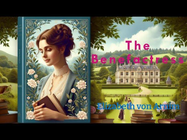 The Benefactress By Elizabeth von Arnim | FULL AUDIOBOOK | Romantic Comedy