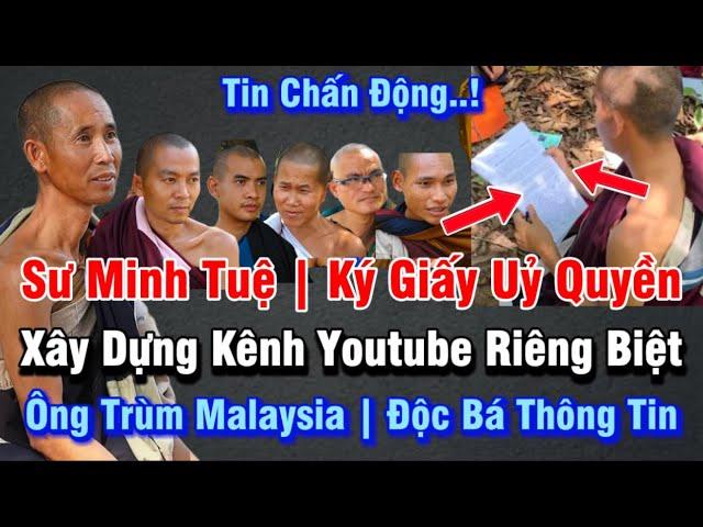 Chấn Động | Đoàn Sư Minh Tuệ Ký Uỷ Quyền Xây Dựng Kênh Youtube | Ông Trùm Malay Độc Quyền Thông Tin