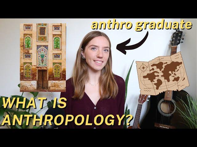 What Is Anthropology? | Anthropology Graduate Explains Subfields, Key Terms, Jobs, & More!