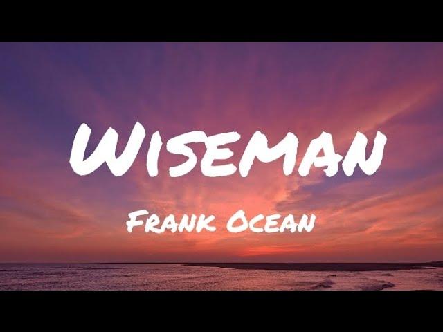 Frank Ocean - Wiseman (Lyrics)