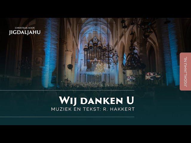 Wij danken U | Chr. Koor Jigdaljahu