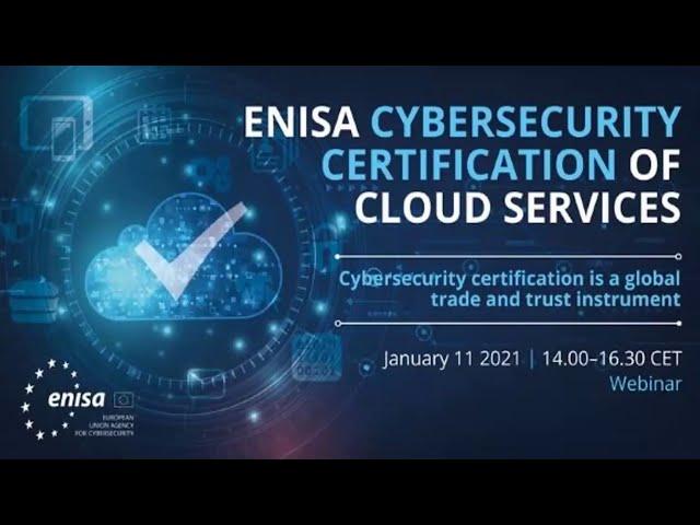 Cybersecurity Certification of Cloud Services - ENISA Webinar