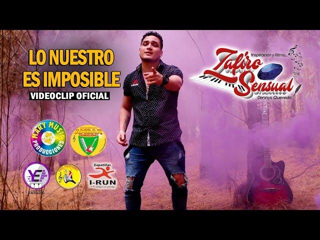 Zafiro Sensual - Lo Nuestro Es Imposible VIDEOCLIP OFICIAL