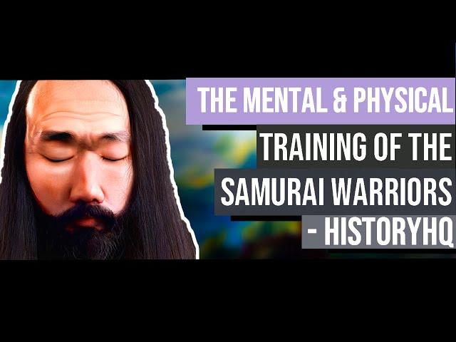 The intense training and impenetrable mind of the Samurai| HistoryHQ