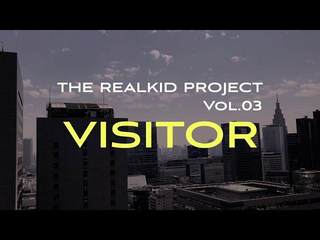 people【THE REALKID PROJECT VOL.03 - VISITOR】filmmaker