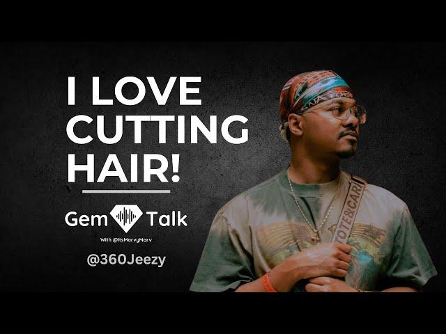 The Importance Of Being A Community Barber. | A GEM Talk With ​⁠@360Jeezy