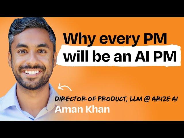 Becoming an AI PM | Aman Khan (Arize AI, ex-Spotify, Apple, Cruise)