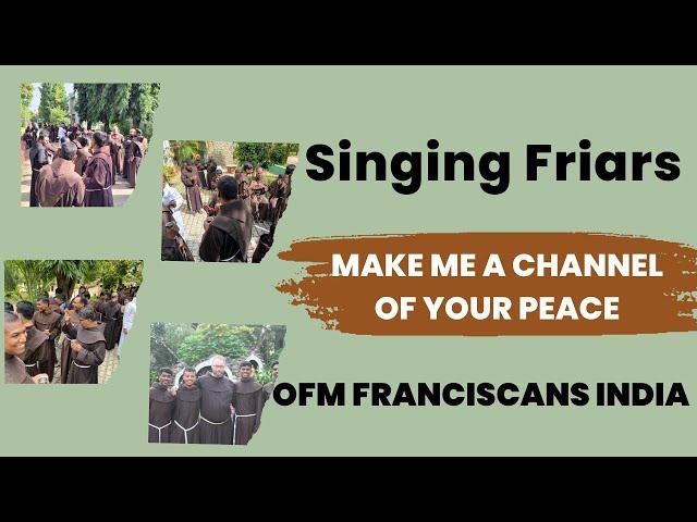 Make Me A Channel of Your Peace|OFM Fraciscans India| Friars' Song| Singing Friars