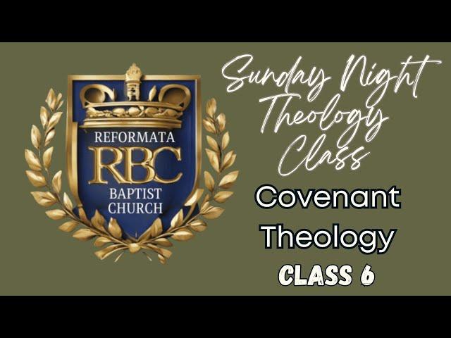 Covenant Theology Class #6