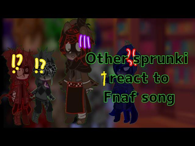 other Sprunki react to Fnaf song ||gacha plus|| #2