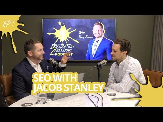 Frustration to Freedom Podcast - Episode 1 - SEO with Jacob Stanley