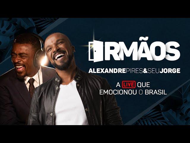 Live Irmãos | Alexandre Pires e Seu Jorge | A live que emocionou o Brasil!