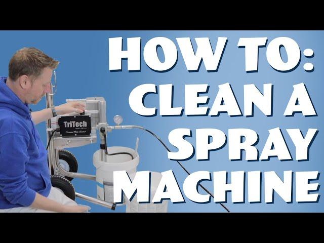 HOW TO: Clean a Tritech Airless Spray Machine