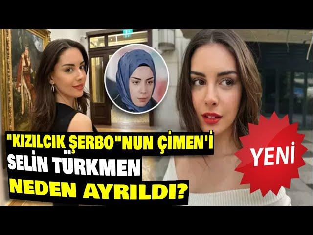 "Kızılcık Şerbeti"nin Çimen'i Selin Türkmen, diziye neden veda etti?