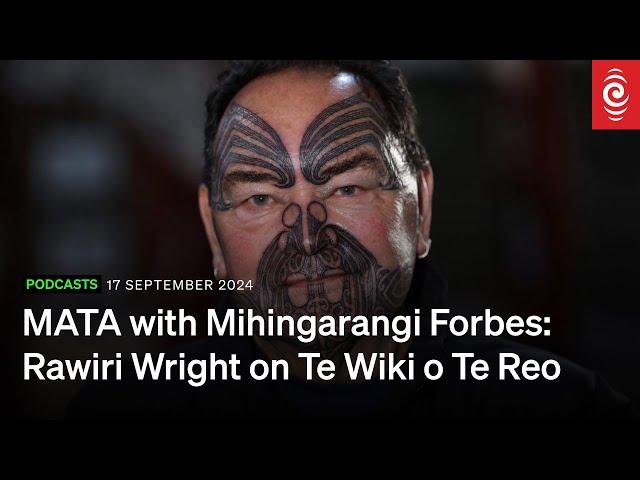 MATA with Mihingarangi Forbes | Season 2 | Rawiri Wright on Te Wiki o Te Reo | RNZ