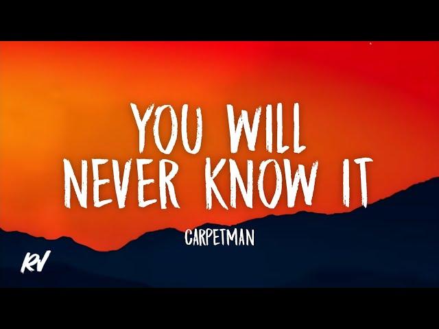 Carpetman - You Will Never Know It (Lyrics)