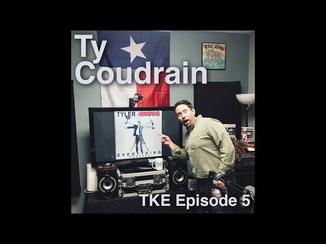 Ty Coudrain - "Round Tuit" Episode 5 - Tyler Knows Everything Podcast