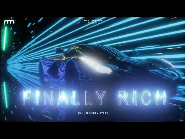 MANI SEKHON × RYDER - FINALLY RICH (Official Song)