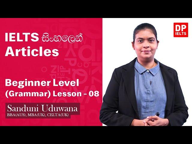 Beginner Level (Grammar) - Lesson 8 | Articles | IELTS in Sinhala | IELTS Exam