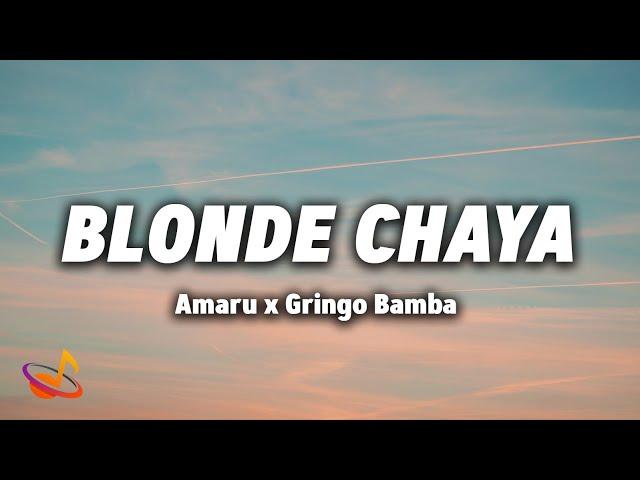 Amaru x Gringo Bamba - BLONDE CHAYA [Lyrics]