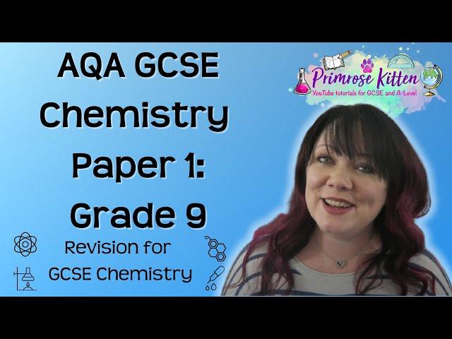 Grade 9 | AQA GCSE Chemistry Paper 1 | whole paper revision