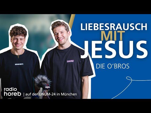 Im Liebesrausch mit Jesus - Die O-Bros auf der UNUM24