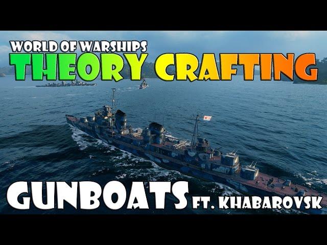 World of Warships - Theory Crafting - Gunboats ft  Khabarovsk