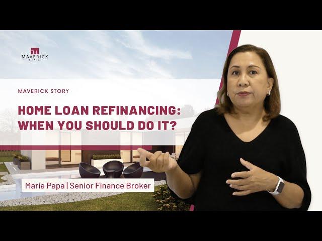 Home Loan Refinancing: When you should do it? | Maverick Finance Guide