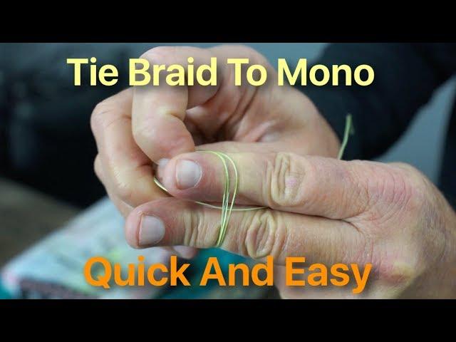 Fast Easy Way To Tie Braid To Mono