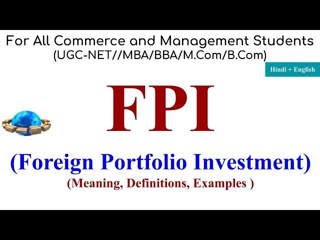 FPI, Foreign Portfolio Investment, fpi and fdi, fpi investment, fpi upsc, FDI, FPI, FII,