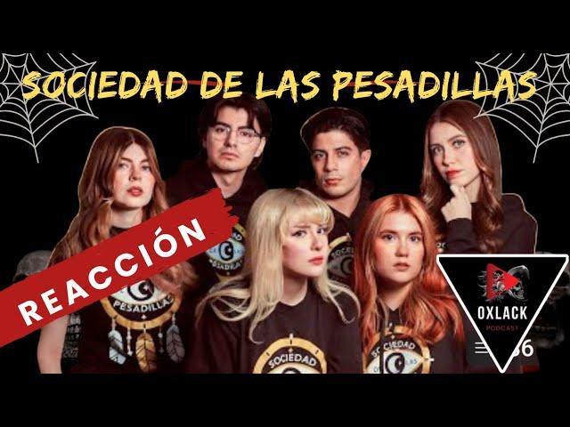 Reacción a Sociedad de las Pesadillas / Podcast Oxlack