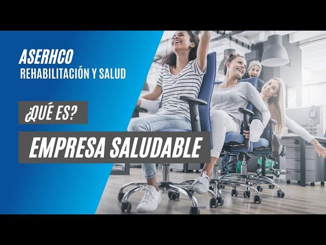 Empresa Saludable ¿Qué es y quién se beneficia?