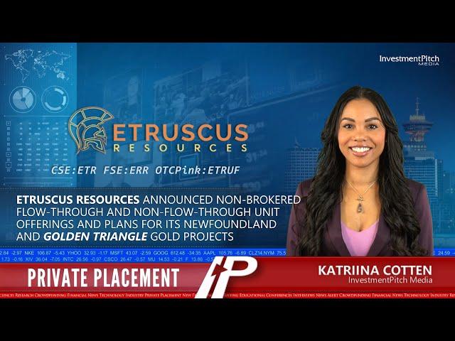 Etruscus Resources has announced a non-brokered private placement.