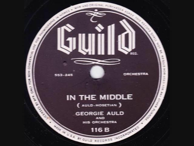 Georgie Auld & His Orchestra - In The Middle - 1945