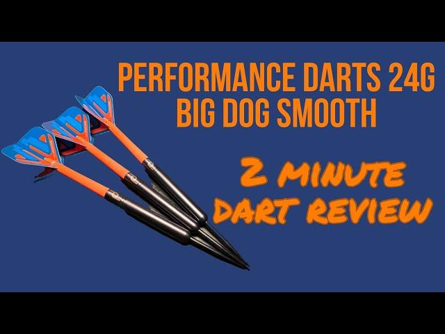 2 Minute Dart Review - 24g Performance Darts Big Dog Smooth