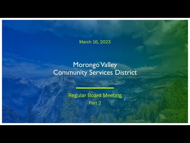 Morongo Valley CSD Board Meeting - March 16, 2023 Part 2