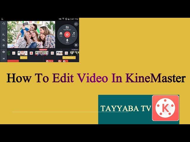 How To Edit Video In KineMaster | KineMaster Tutorial | TAYYABA TV