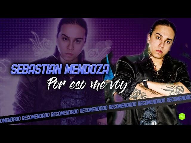 POR ESO ME VOY - Sebastian Mendoza