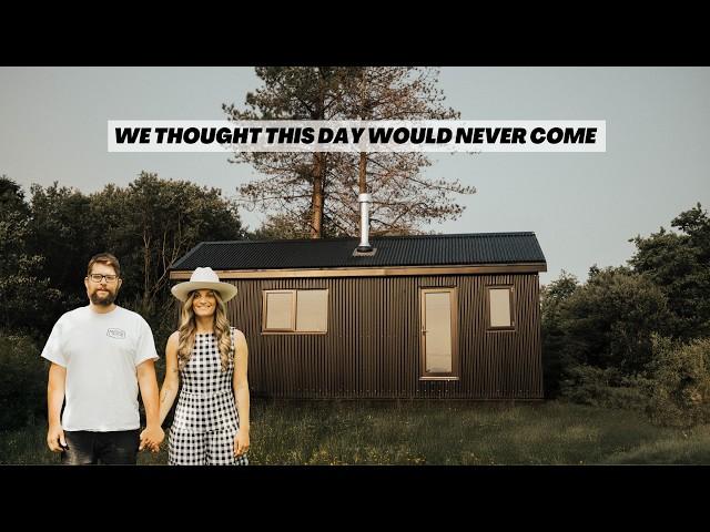 We thought this day would never come...OFF-GRID tiny house build
